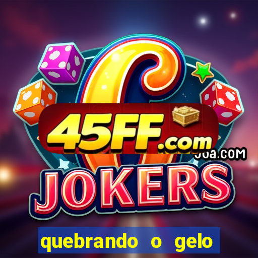 quebrando o gelo livro personagens